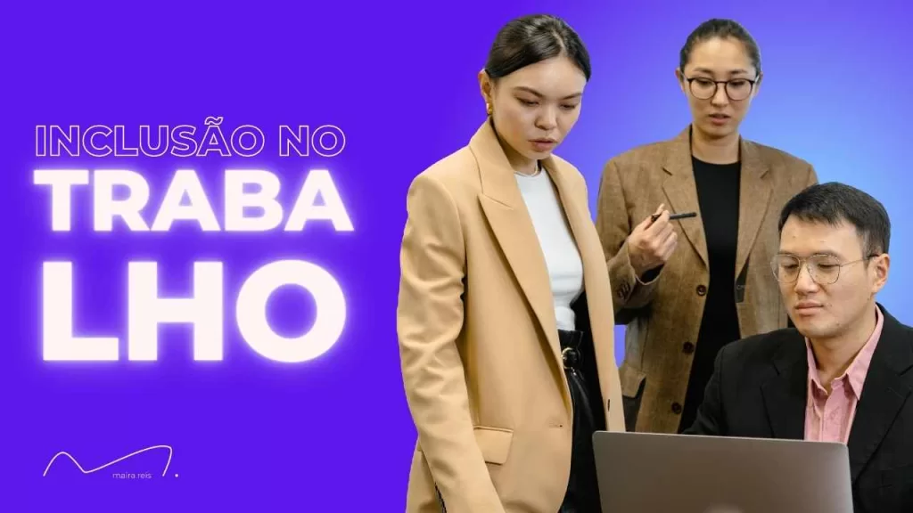 4 Dicas para Colocar a Inclusão no Ambiente de Trabalho como Centro da sua Empresa