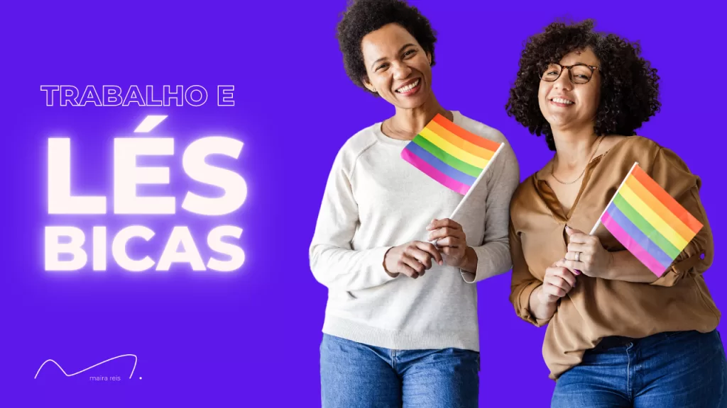 Lésbicas no Trabalho: Desafios, Avanços e Necessidade de Inclusão
