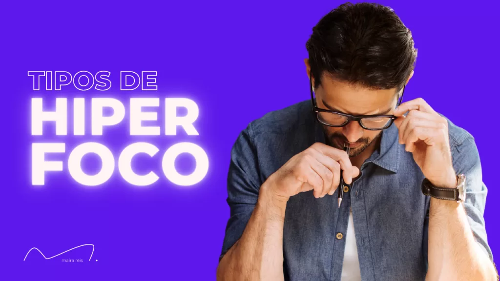 Caminhos para a Imersão: Os Tipos de Hiperfoco Que Você Precisa Conhecer