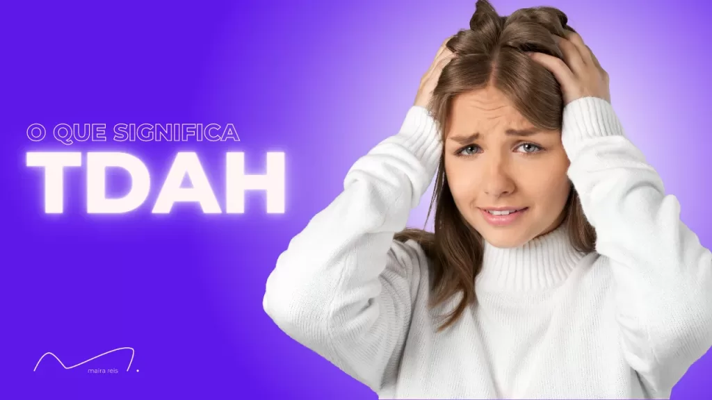 O que Significa TDAH: Tudo que Você Sempre Quis Saber sobre essa Mente que Vive em Movimento