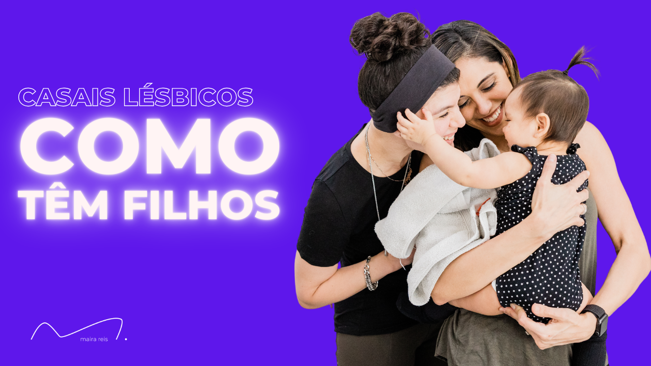 ▷ Tudo que Quer Saber sobre Como Casal Lésbico Pode Ter Filhos