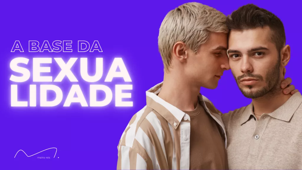 Por que Sexualidade Não Está Relacionada SÓ aos Órgãos Genitais e à Relação Sexual