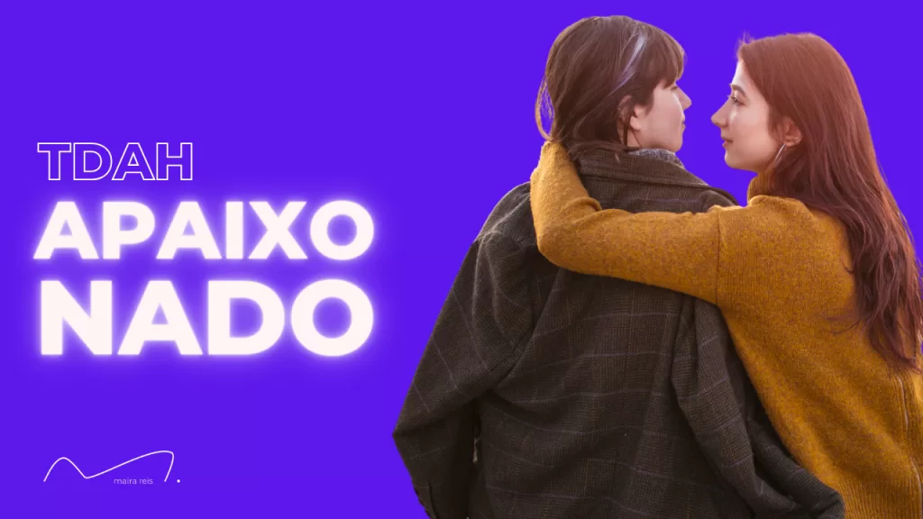 Como é uma Pessoa com TDAH Quando se Apaixona