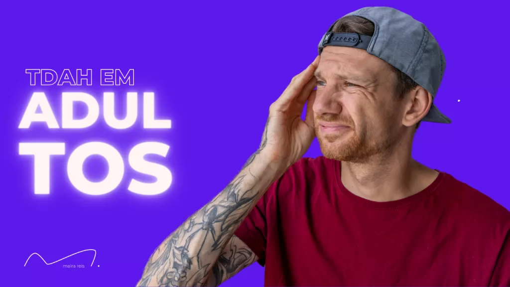 Entendendo os Sintomas de TDAH em Adultos e Possíveis Tratamentos Hoje