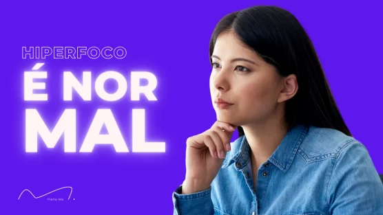 Ter Hiperfoco é Normal? Agora Você Sabe a Verdade!
