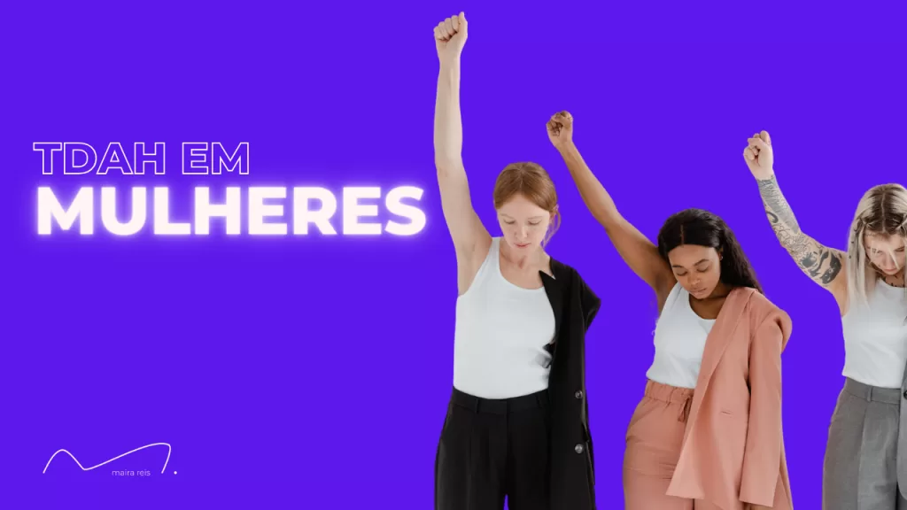 TDAH em Mulheres: O Silêncio Oculto e Ignorado