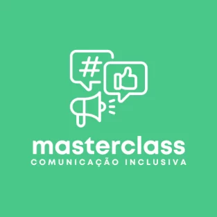 Masterclass de Comunicação Inclusiva