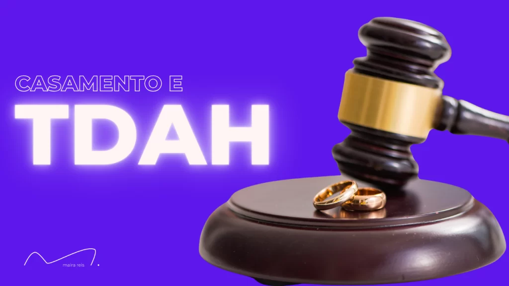 O Efeito do TDAH no Casamento: Guia Rápido para Criar um Relacionamento Sólido