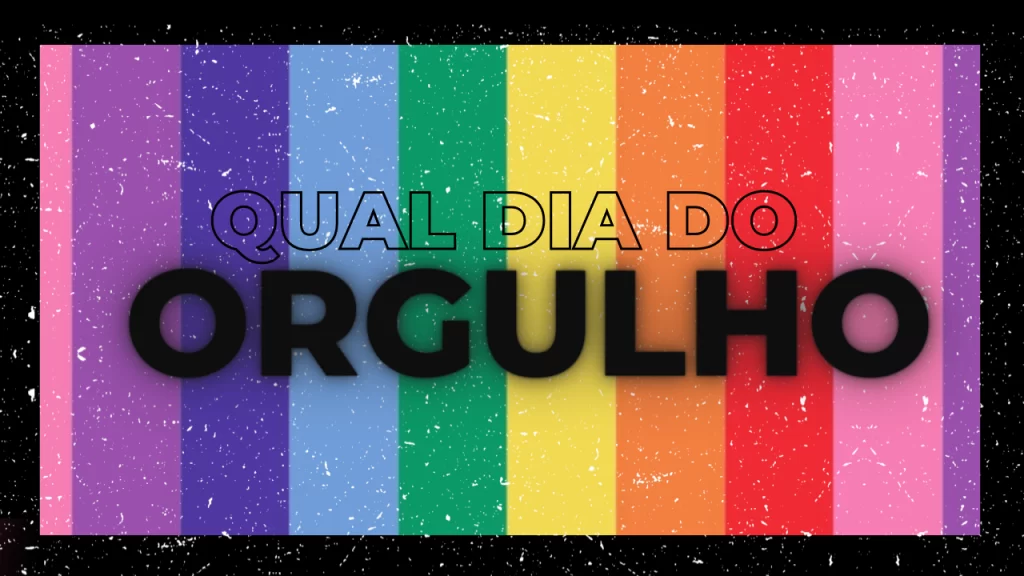 Qual Dia do Orgulho LGBT Correto? Descubra Agora Tudo sobre Primeira Marcha