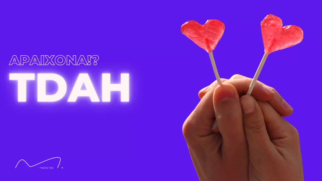 Pessoas com Tdah se Apaixonam Realmente?! A Resposta Definitiva para Isso