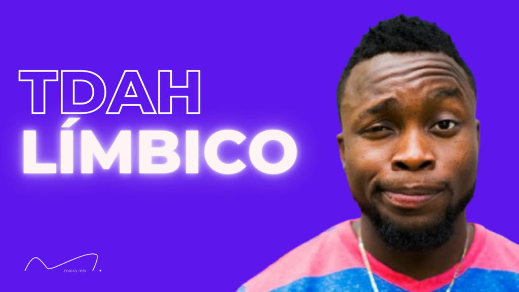 TDAH Límbico: Quando as Emoções Intensificam o Transtorno